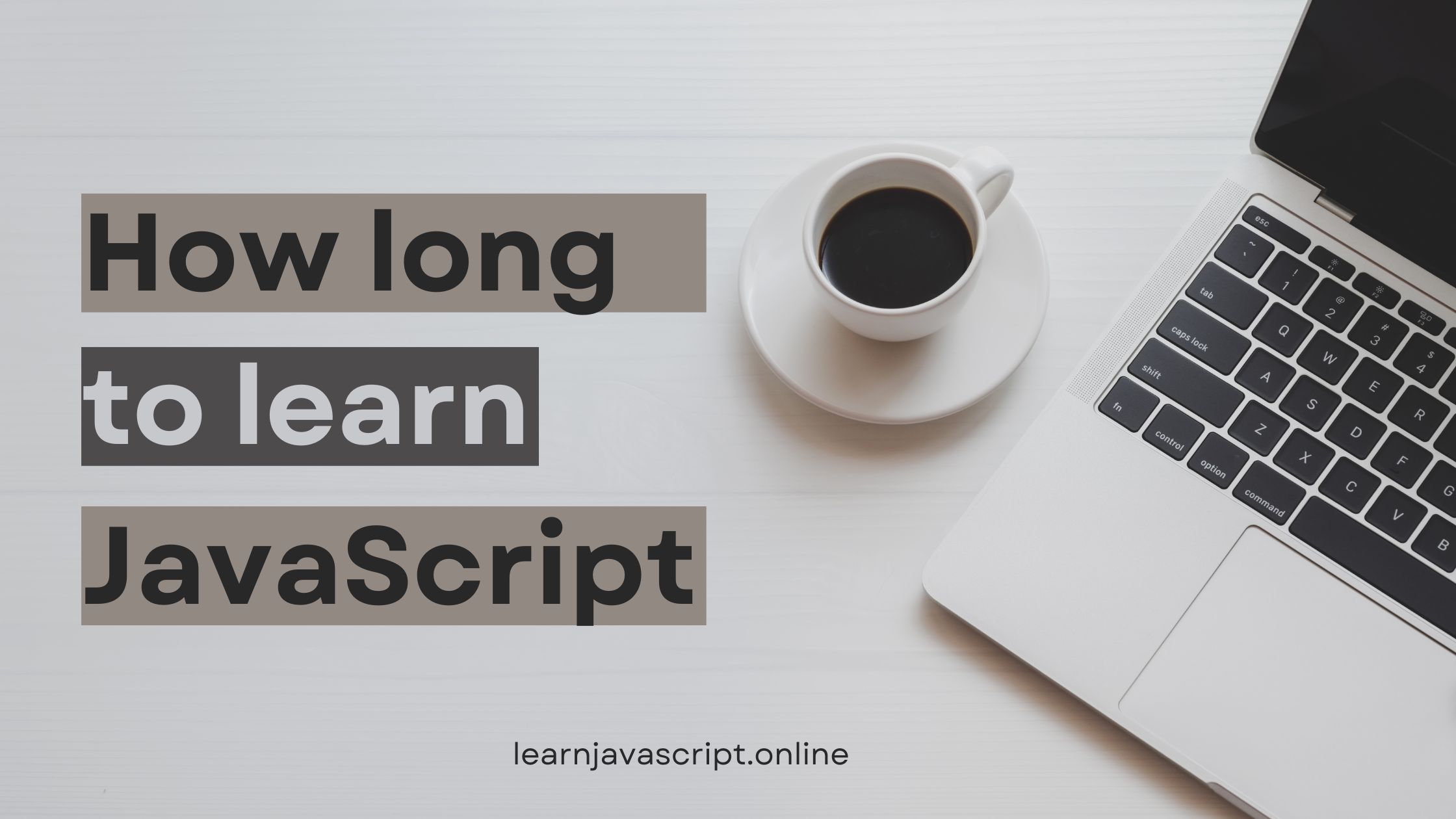 How Long Does It Take To Learn JavaScript Learn JavaScript Blog